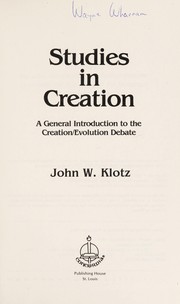 Studies in creation : a general introduction to the creation/evolution debate / John W. Klotz.