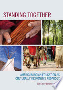 Standing together : American Indian education as culturally responsive pedagogy / Beverly J. Klug.