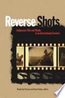 Reverse shots : indigenous film and media in an international context /