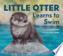 Little Otter learns to swim / written by Artie Knapp ; illustrated by Guy Hobbs.