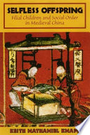 Selfless offspring : filial children and social order in medieval China / Keith Nathaniel Knapp.