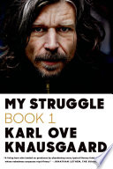 My struggle. Karl Ove Knausgaard ; translated from the Norwegian by Don Bartlett.