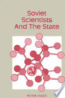 Soviet scientists and the state : an examination of the social and political aspects of science in the USSR /