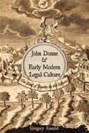 John Donne & early modern legal culture : the end of equity in the Satyres / Gregory Kneidel.