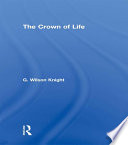 The crown of life : essays in interpretation of Shakespeare's final plays / by G. Wilson Knight.