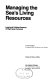 Managing the sea's living resources : legal and political aspects of high seas fisheries / H. Gary Knight.