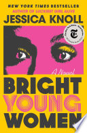 Bright young women / Jessica Knoll.