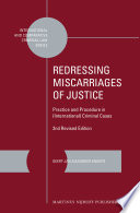 Redressing miscarriages of justice : practice and procedure in (international) criminal cases /