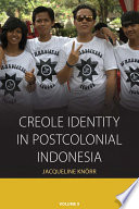 Creole identity in postcolonial Indonesia / Jacqueline Knorr.
