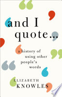 And I quote ... : a history of using other people's words /