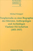 Paraphernalia zu einer Biographie des Sibiristen, Anthropologen und Archäologen Vladimir Il'ic Iochel'son (1855-1937).