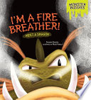 I'm a fire breather! : meet a dragon /