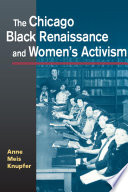 The Chicago Black renaissance and women's activism / Anne Meis Knupfer.