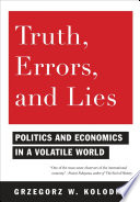 Truth, errors, and lies : politics and economics in a volatile world /