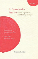 In search of a future : youth, aspiration, and mobility in Nepal / Andrea Kölbel.
