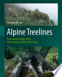 Alpine treelines : functional ecology of the global high elevation tree limits /