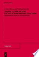 Wassily Kandinskys frühe Bühnenkompositionen : über Körperlichkeit und Bewegung /