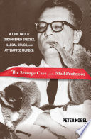 The strange case of the mad professor : a true tale of endangered species, illegal drugs, and attempted murder /