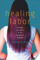 Healing labor : Japanese sex work in the gendered economy / Gabriele Koch.