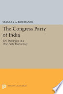 The Congress Party of India : the dynamics of a one-party democracy /