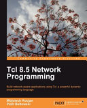 Tcl 8.5 network programming : build network-aware applications using Tcl, a powerful dynamic programming language /