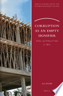 Corruption as an empty signifier politics and political order in Africa /