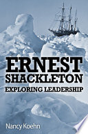 Ernest Shackleton : exploring leadership /