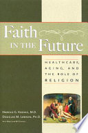 Faith in the future : religion, aging, and healthcare /
