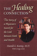 The healing connection : the story of a physician's search for the link between faith and science /