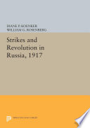 Strikes and revolution in Russia, 1917 / Diane P. Koenker, William G. Rosenberg.