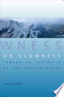 On slowness : toward an aesthetic of the contemporary /