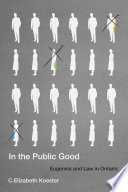 In the public good : eugenics and law in Ontario /