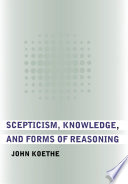 Scepticism, knowledge, and forms of reasoning /