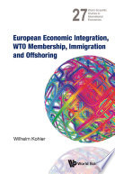 European economic integration, WTO membership, immigration and offshoring /