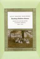 Teaching children science : hands-on nature study in North America, 1890-1930 /