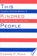 This kindred people : Canadian-American relations and the Anglo-Saxon idea, 1895-1903 /