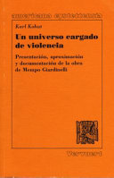 Un universo cargado de violencia : presentacion, aproximacion y documentacion de la obra de Mempo Giardinelli / Karl Kohut.