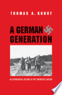 A German generation : an experiential history of the twentieth century /