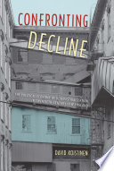 Confronting decline : the political economy of deindustrialization in Twentieth-century New England /