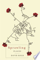 Sprawling places / David Kolb.