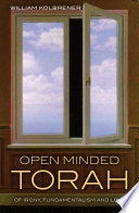 Open minded Torah : of irony, fundamentalism and love / William Kolbrener.