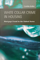 White collar crime in housing : mortgage fraud in the United States /