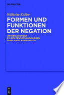 Formen und funktionen der negation : untersuchungen zu den Erscheinungsweisen einer sprachuniversalie / Wilhelm Koller.