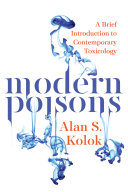 Modern poisons : a brief introduction to contemporary toxicology /