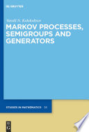 Markov processes, semigroups, and generators /