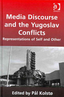 Media discourse and the Yugoslav conflicts : representations of self and other /