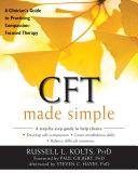 CFT made simple : a clinician's guide to practicing compassion-focused therapy /