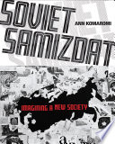 Soviet samizdat : imagining a new society /
