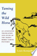 Taming the wild horse : an annotated translation and study of the Daoist horse taming pictures /