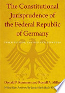 The constitutional jurisprudence of the Federal Republic of Germany / Donald P. Kommers and Russell A. Miller ; with a new foreword by Justice Ruth Bader Ginsberg.